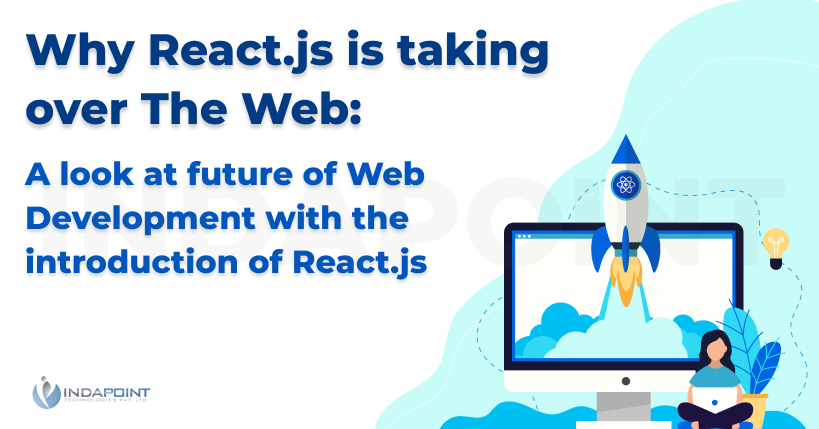Why React.js is taking over The Web A look at future of web development with the introduction of React.js