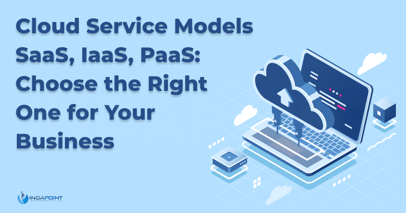 Cloud Service Models Saas IaaS Paas Choose the Right One for Your Business 1