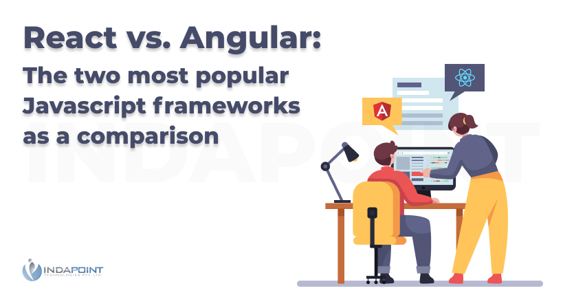 React vs Angular The two most popular Javascript frameworks as a comparison