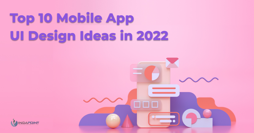 Top 10 Mobile App UI Design Ideas in 2022