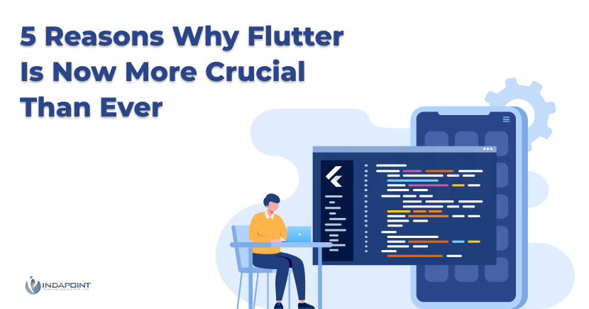 5 Reasons Why Flutter Is Now More Crucial Than Ever
