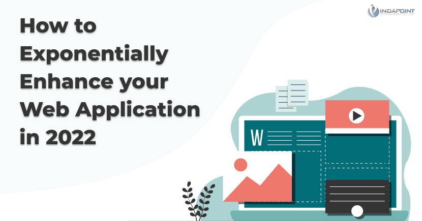 How to Exponentially Enhance your Web Application in 2022