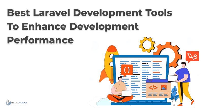 Best Laravel Development Tools to Enhance Development Performance