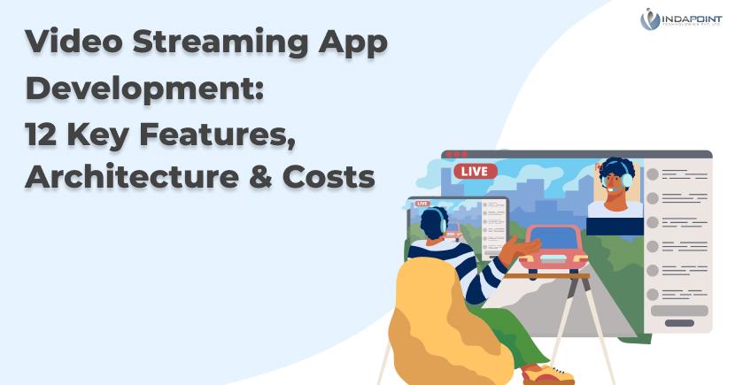 Video Streaming App Development 12 Key Features Architecture Costs