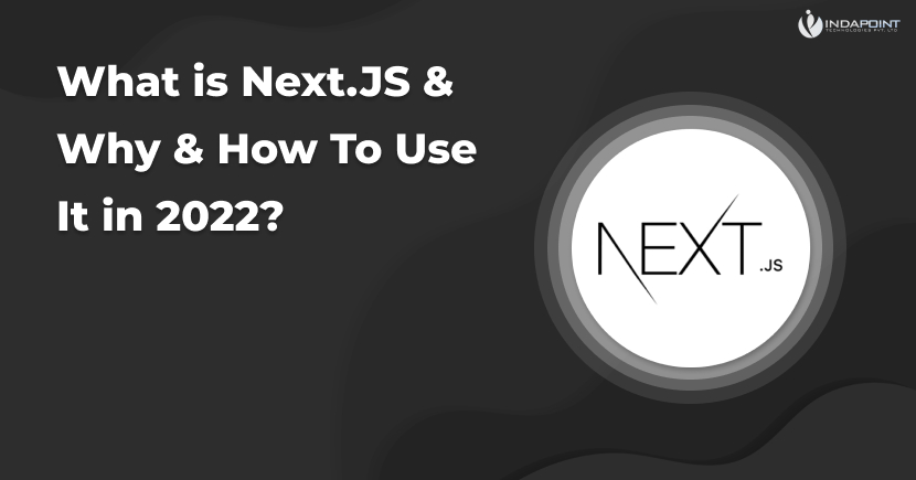 What is NextJS Why How To Use It in 2022