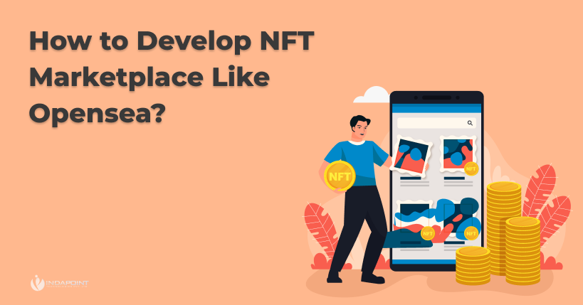 How to Develop NFT Marketplace Like Opensea