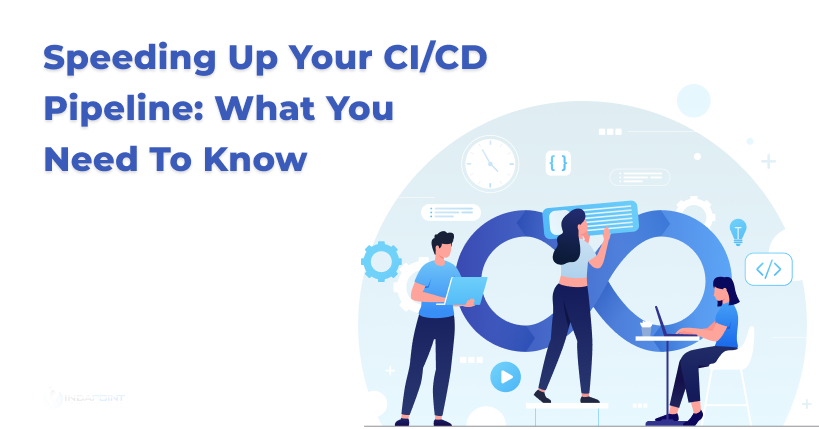 Speeding Up Your CI CD Pipeline What You Need To Know