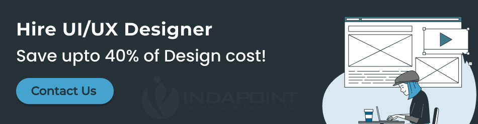 Hire-UI-UX-Designer-save-upto-40percent-design-cost-indapoint-technologies