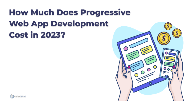 How Much Does Progressive Web App Development Cost in 2023