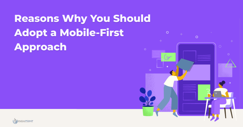 Reasons Why You Should Adopt a Mobile First Approach