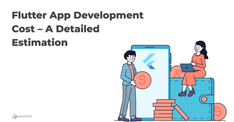 Flutter App Development Cost –A Detailed Estimation