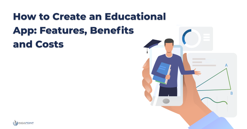 How to Create an Educational App Features Benefits and Costs