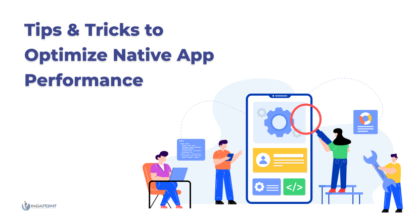 Tips and Tricks to Optimize Native App Performance