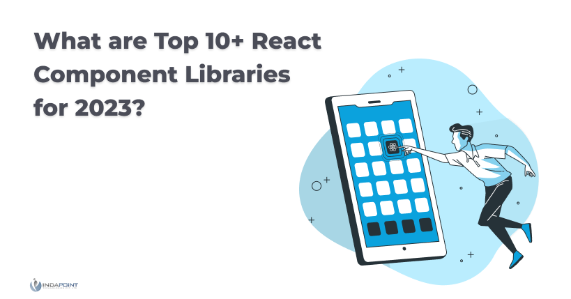 What are Top 10 plus React Component Libraries for 2023