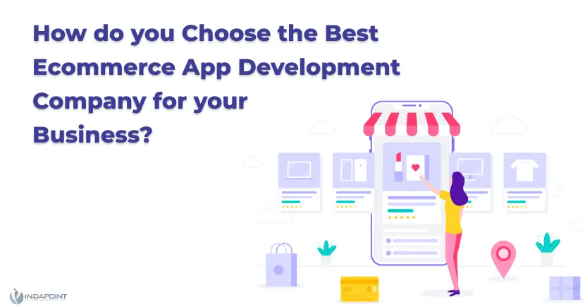 How do you Choose the Best Ecommerce App Development Company for your Business
