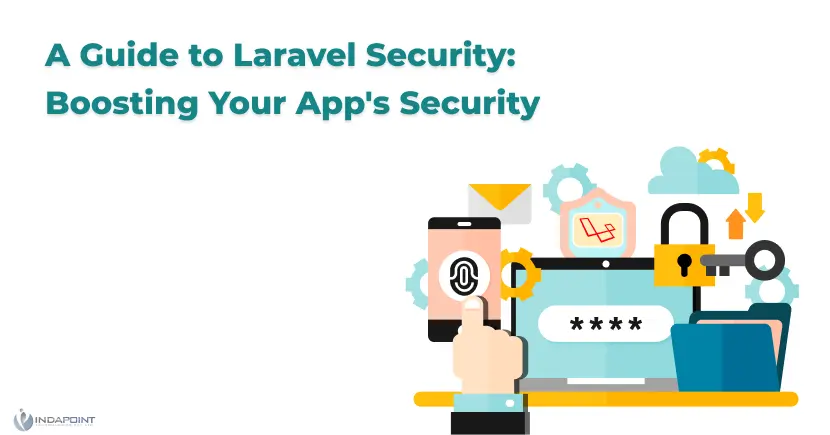 A Guide to Laravel Security Boosting Your App s Security