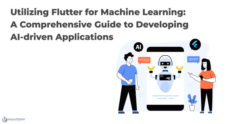 Utilizing Flutter for Machine Learning A Comprehensive Guide to Developing AI driven Applications